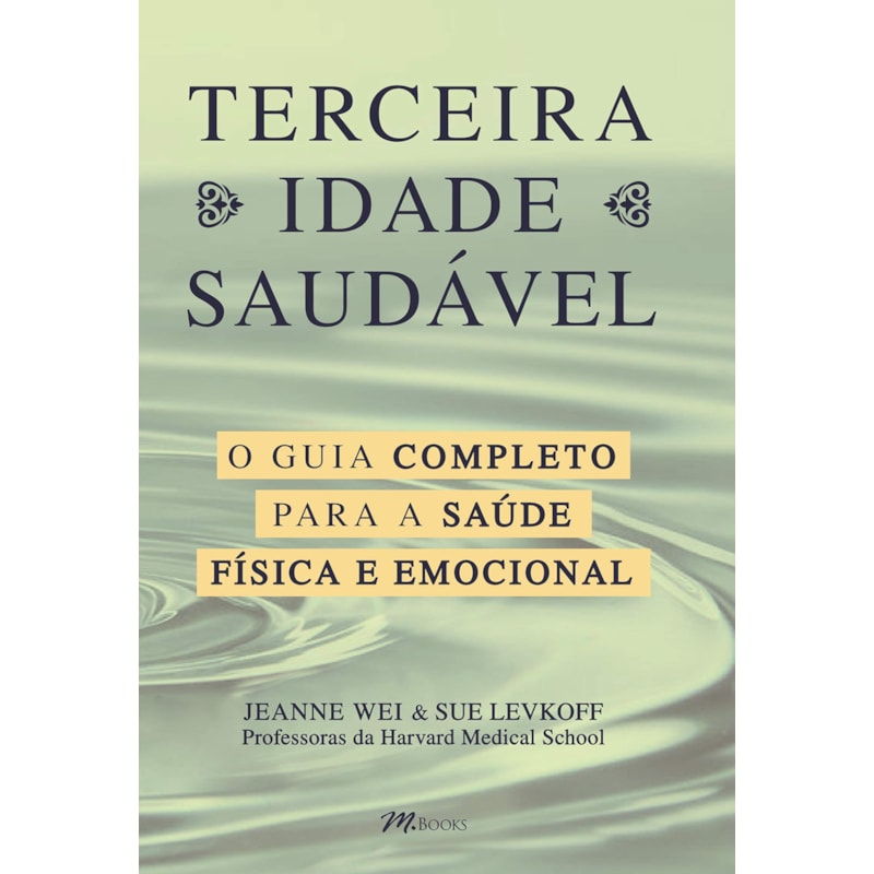 Terceira idade saudável: o guia completo para a sua saúde física e emocional