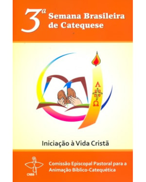 TERCEIRA SEMANA BRASILEIRA DE CATEQUESE - INICIACAO...