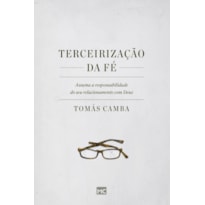 TERCEIRIZAÇÃO DA FÉ: ASSUMA A RESPONSABILIDADE DO SEU RELACIONAMENTO COM DEUS