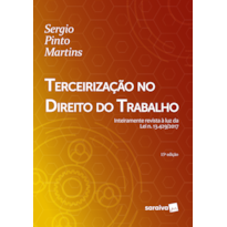 TERCEIRIZAÇÃO NO DIREITO DO TRABALHO - 15ª EDIÇÃO 2018: INTEIRAMENTE REVISTA À LUZ DA LEI N. 13.429/2017