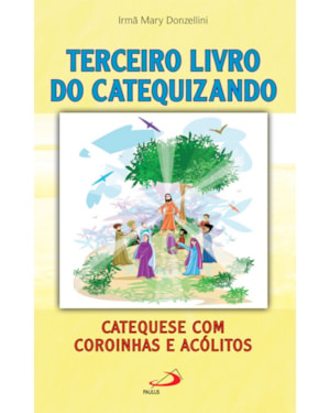Terceiro livro do catequizando: catequese com coroinhas e acólitos