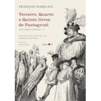 TERCEIRO, QUARTO E QUINTO LIVROS DE PANTAGRUEL: (OBRAS COMPLETAS DE RABELAIS - 2)