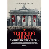 TERCEIRO REICH NA HISTÓRIA E NA MEMÓRIA: NOVAS PERSPECTIVAS SOBRE O NAZISMO, SEU PODER POLÍTICO, SUA INTRINCADA ECONOMIA E SEUS EFEITOS NA ALEMANHA DO PÓS-GUERRA