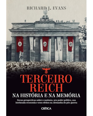 TERCEIRO REICH NA HISTÓRIA E NA MEMÓRIA: NOVAS PERSPECTIVAS SOBRE O NAZISMO, SEU PODER POLÍTICO, SUA INTRINCADA ECONOMIA E SEUS EFEITOS NA ALEMANHA DO PÓS-GUERRA