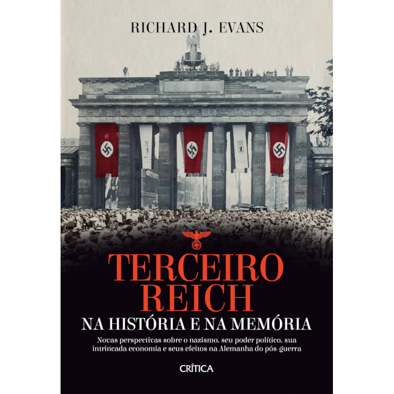 TERCEIRO REICH NA HISTÓRIA E NA MEMÓRIA: NOVAS PERSPECTIVAS SOBRE O NAZISMO, SEU PODER POLÍTICO, SUA INTRINCADA ECONOMIA E SEUS EFEITOS NA ALEMANHA DO PÓS-GUERRA