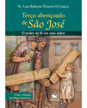TERÇO ABENÇOADO DE SÃO JOSÉ: O PODER DA FÉ EM SUAS MÃOS