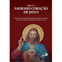 Terço ao Sagrado Coração de Jesus: Com Meditações de Encíclica Dilexit nos (ele nos amou), sobre o Amor Divino e Humano do Coração de Jesus