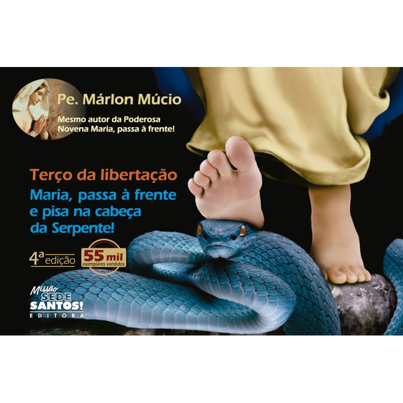 TERÇO DA LIBERTAÇÃO - MARIA, PASSA À FRENTE E PISA NA CABEÇA DA SERPENTE!