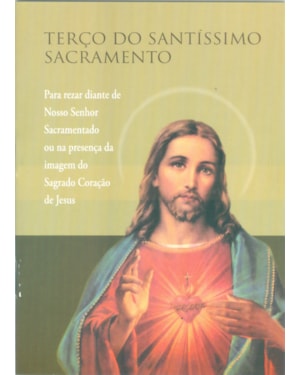 TERCO DO SANTISSIMO SACRAMENTO - PARA REZAR DIANTE DE NOSSO SENHOR... - 1