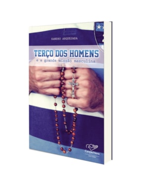 TERÇO DOS HOMENS E A GRANDE MISSÃO MASCULINA