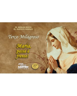 TERÇO MILAGROSO MARIA PASSA A FRENTE