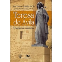 TERESA DE ÁVILA: É TEMPO DE CAMINHAR