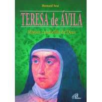 TERESA DE ÁVILA: MÍSTICA E ANDARILHA DE DEUS