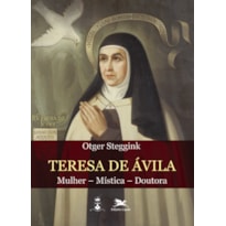 TERESA DE ÁVILA - MULHER - MÍSTICA - DOUTORA