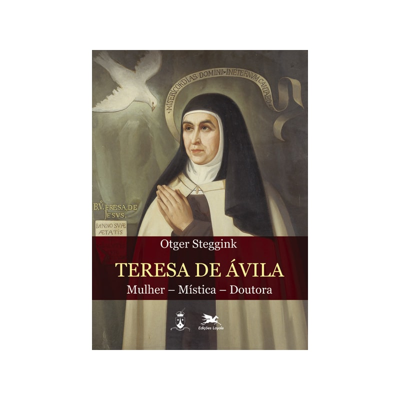 TERESA DE ÁVILA - MULHER - MÍSTICA - DOUTORA