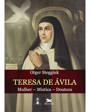 TERESA DE ÁVILA - MULHER - MÍSTICA - DOUTORA: MULHER - MÍSTICA - DOUTORA