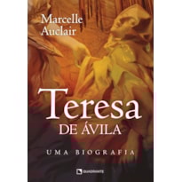 TERESA DE ÁVILA: UMA BIOGRAFIA