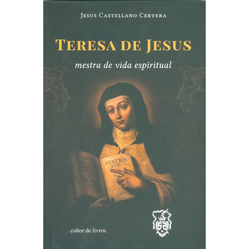 Teresa de Jesus - Mestra da vida espiritual