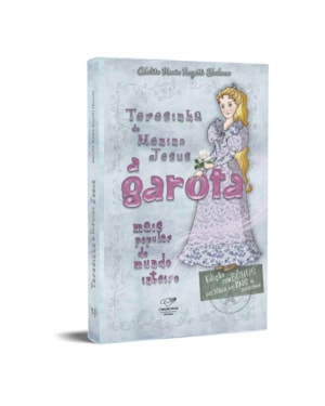 TERESINHA DO MENINO JESUS: A GAROTA MAIS POPULAR DO MUNDO INTEIRO (REEDIÇÃO)