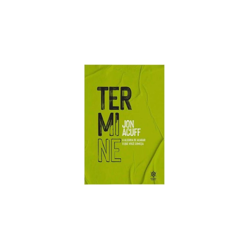 Termine: a alegria de acabar o que você começa