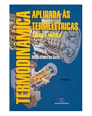 Termodinâmica aplicada às termelétricas: teoria e prática