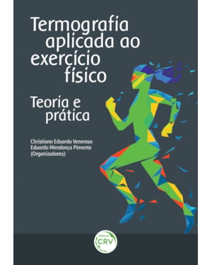 TERMOGRAFIA APLICADA AO EXERCÍCIO FÍSICO: TEORIA E PRÁTICA