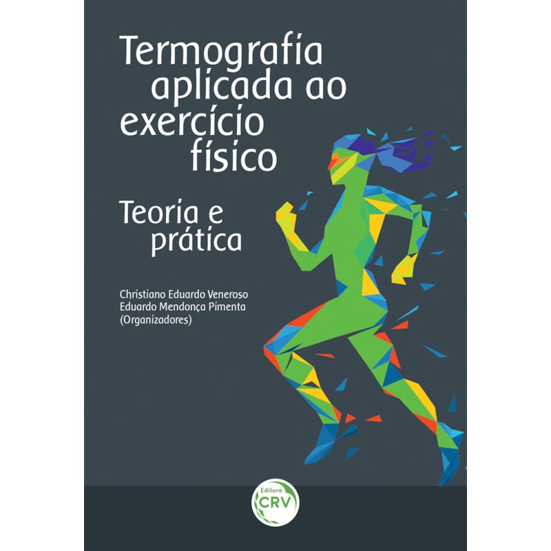 TERMOGRAFIA APLICADA AO EXERCÍCIO FÍSICO: TEORIA E PRÁTICA