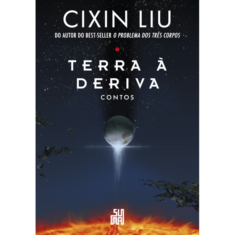 TERRA À DERIVA: CONTOS: DEZ CONTOS DO AUTOR DO BEST-SELLER MUNDIAL O PROBLEMA DOS TRÊS CORPOS