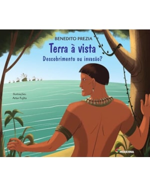 Terra à vista: descobrimento ou invasão?