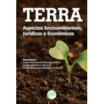 TERRA: ASPECTOS SOCIOAMBIENTAIS, JURÍDICOS E ECONÔMICOS