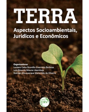 TERRA: ASPECTOS SOCIOAMBIENTAIS, JURÍDICOS E ECONÔMICOS