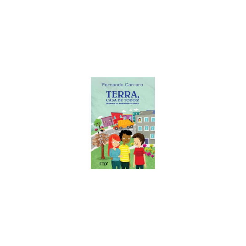 Terra, casa de todos! Desafios do saneamento básico: Desafios do saneamento básico