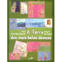 TERRA DOS MAIS BELOS DESEJOS, A