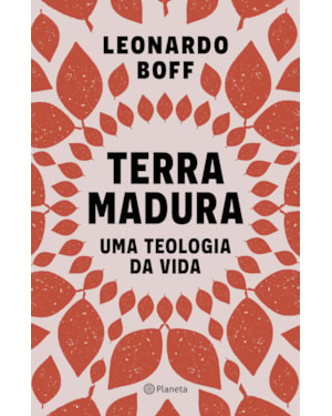 TERRA MADURA: UMA TEOLOGIA DA VIDA