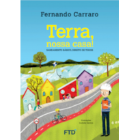 Terra, nossa casa! Saneamento básico, direito de todos: Saneamento básico, direito de todos
