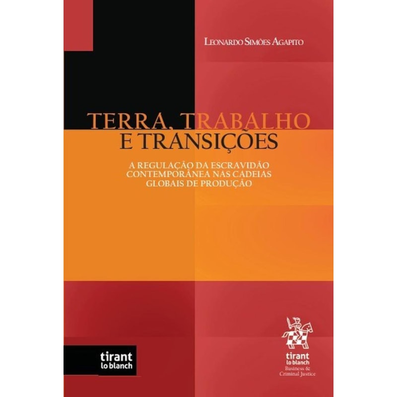 TERRA, TRABALHO E TRANSIÇÕES: A REGULAÇÃO DA ESCRAVIDÃO CONTEMPORÂNEA NAS CADEIAS GLOBAIS DE PRODUÇÃO