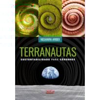 TERRANAUTAS: SUSTENTABILIDADE PARA CÉREBROS