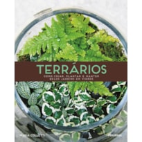 TERRÁRIOS COMO CRIAR PLANTAR E MANTER BELOS JARDINS EM VIDRO