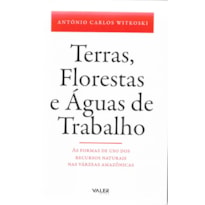 TERRAS, FLORESTAS E ÁGUAS DE TRABALHO - AS FORMAS DE USO DOS RECURSOS NATURAIS NAS VÁRZEAS AMAZÔNICAS