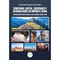 TERRITORIO, CAPITAL, SOCIEDADES Y DESIGUALDADES EN AMÉRICA LATINA: ESTUDIOS SOBRE ARGENTINA, BRASIL, CHILE, COLOMBIA, MÉXICO Y PERÚ