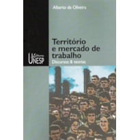 TERRITÓRIO E MERCADO DE TRABALHO - DISCURSOS & TEORIAS