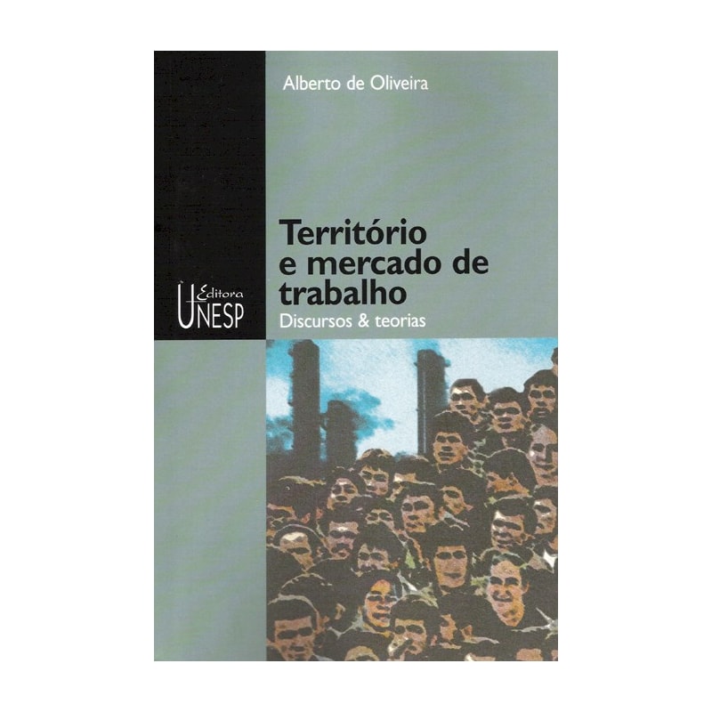 TERRITÓRIO E MERCADO DE TRABALHO - DISCURSOS & TEORIAS