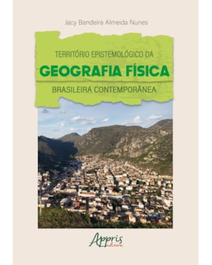 TERRITÓRIO EPISTEMOLÓGICO DA GEOGRAFIA FÍSICA BRASILEIRA CONTEMPORÂNEA