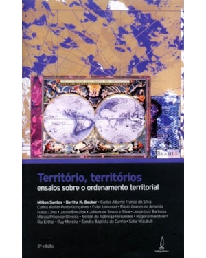 TERRITÓRIO, TERRITÓRIOS: ENSAIOS SOBRE O ORDENAMENTO TERRITORIAL
