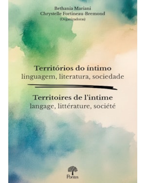 TERRITÓRIOS DO ÍNTIMO: LINGUAGEM, LITERATURA, SOCIEDADE / TERRITOIRES DE L'INTIME: LANGAGE, LITTÉRATURE, SOCIÉTÉ