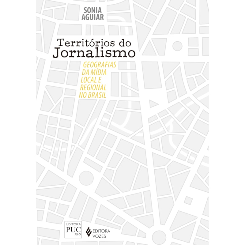 TERRITÓRIOS DO JORNALISMO: GEOGRAFIAS DA MÍDIA LOCAL E REGIONAL NO BRASIL
