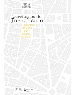 TERRITÓRIOS DO JORNALISMO: GEOGRAFIAS DA MÍDIA LOCAL E REGIONAL NO BRASIL