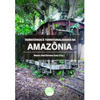 TERRITÓRIOS E TERRITORIALIDADES NA AMAZÔNIA