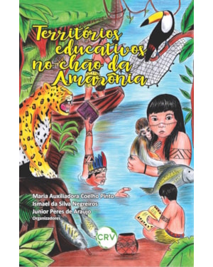 TERRITÓRIOS EDUCATIVOS NO CHÃO DA AMAZÔNIA