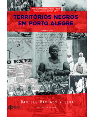 TERRITÓRIOS NEGROS EM PORTO ALEGRE/RS (1800-1970): GEOGRAFIA HISTÓRICA DA PRESENÇA NEGRA NO ESPAÇO URBANO